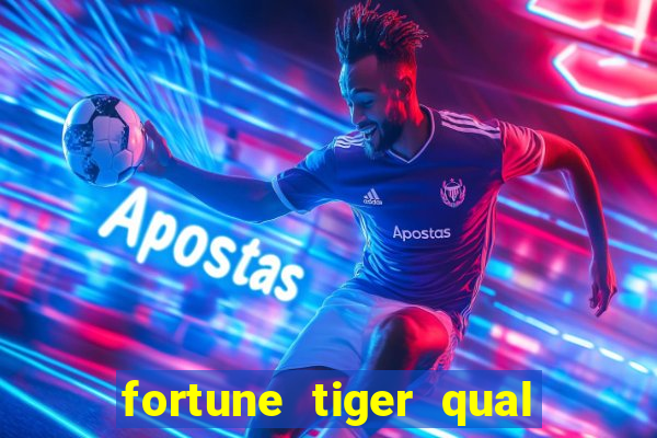 fortune tiger qual a melhor plataforma